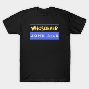 Whosoever | Christian Bible Verse John 3:16 T-Shirt